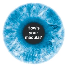 closeup of a blue retina with text "How's your macula" overlaid